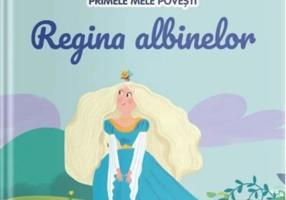 Volumul 34. Primele mele povesti. Regina albinelor