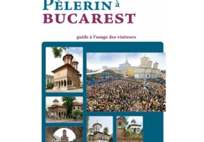 Pelerin a Bucarest. Guide a l’usage des visiteurs (album) - Pr. Dr. Nicolae Dascalu