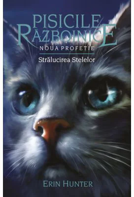 Pisicile Razboinice. Noua profetie. Cartea 10. Stralucirea stelelor - Erin Hunter