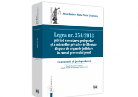 Legea nr. 254/2013 privind executarea pedepselor si a masurilor privative de libertate dispuse de organele judiciare in cursul procesului penal. Comen