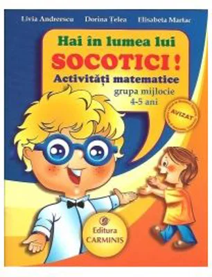 Hai in lumea lui SOCOTICI! Activitati matematice - Grupa mijlocie, 4-5 ani (Livia Andreescu)