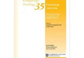 Examining Listening: Research and Practice in Assessing Second Language Listening - Ardeshir Geranpayeh, Lynda Taylor