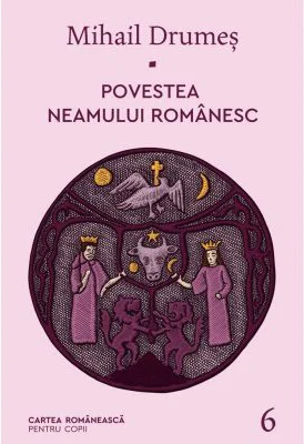 Povestea neamului romanesc. Volumul 6