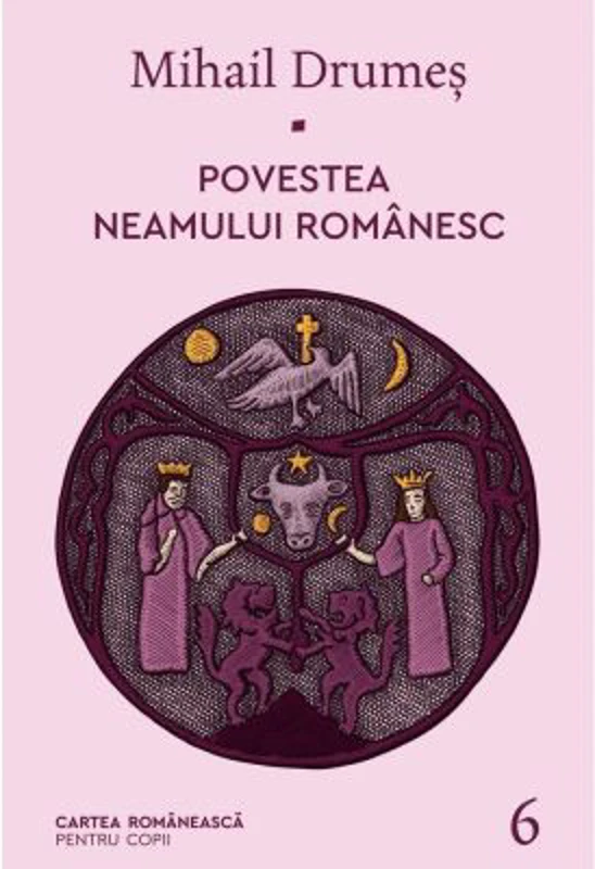 Povestea neamului romanesc. Volumul 6