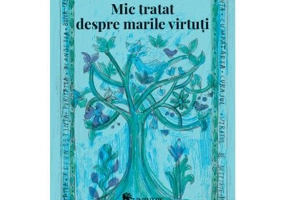 Mic tratat despre marile virtuti - Andre Comte-Sponville