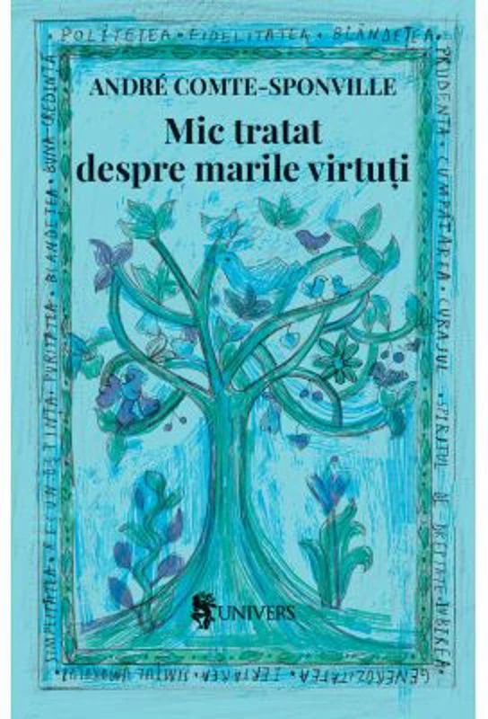 Mic tratat despre marile virtuti - Andre Comte-Sponville