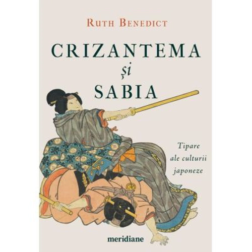 Crizantema si sabia. Tipare ale culturii japoneze - Ruth Benedict
