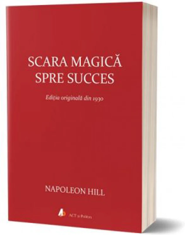 Scara magica spre succes - Napoleon Hill