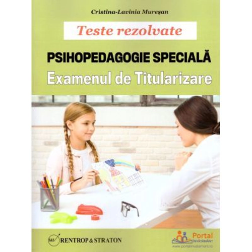 Teste rezolvate. Psihopedagogie Speciala pentru examenul de titularizare - Cristina Lavinia Muresan