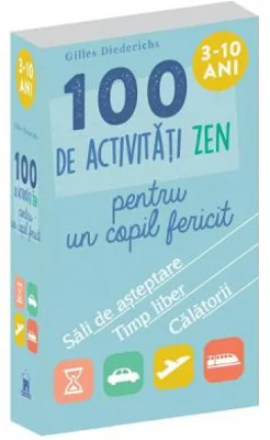 100 de activitati Zen pentru un copil fericit - Gilles Diederichs