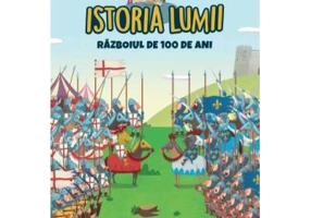 Volumul 22. Istoria lumii. Razboiul de 100 de Ani