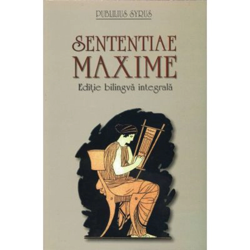 Sententiae. Maxime - Publilius Syrus