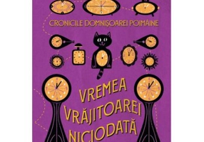 Cronicile Domnisoarei Poimaine I. Vremea Vrajitoarei Niciodata - Adina Rosetti