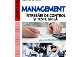 Management. Intrebari de control si teste grila - Caprarescu, Daniela Georgiana Stancu, Georgiana Aron