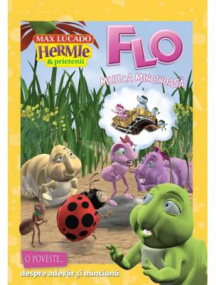 Flo, musca mincinoasa. Seria Hermie - Max Lucado