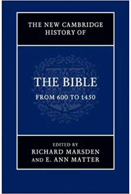 The New Cambridge History of the Bible: Volume 2, From 600 to 1450 - Richard Marsden, E. Ann Matter