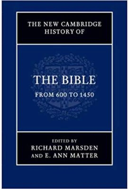 The New Cambridge History of the Bible: Volume 2, From 600 to 1450 - Richard Marsden, E. Ann Matter