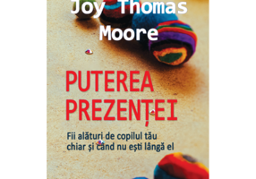 Puterea prezentei - Joy Thomas Moore