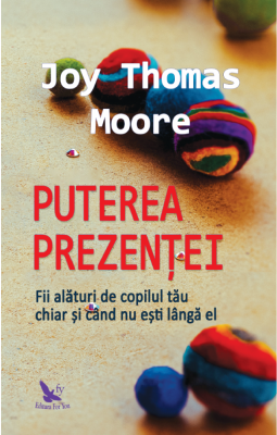 Puterea prezentei - Joy Thomas Moore