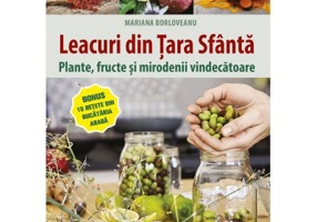 Leacuri din Tara Sfanta. Plante, fructe si mirodenii vindecatoare - Mariana Borloveanu