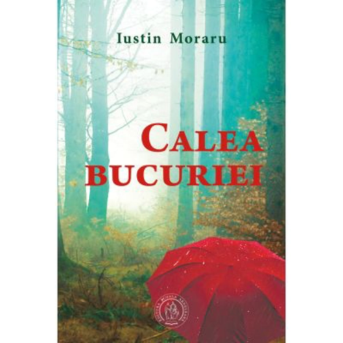 Calea bucuriei (poezii) - Iustin Moraru