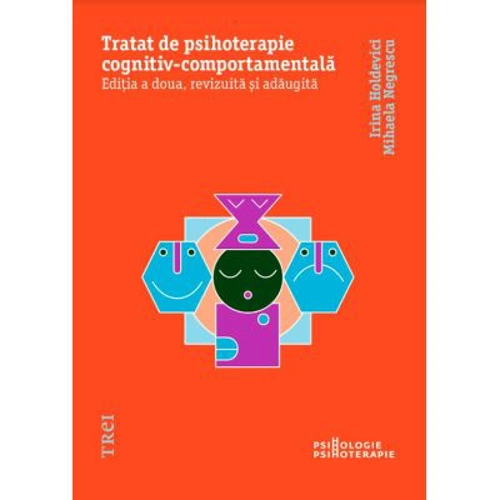 Tratat de psihoterapie cognitiv-comportamentala - Irina Holdevici, Mihaela Negrescu