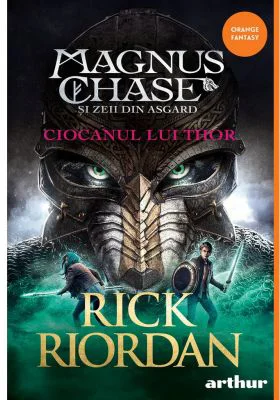 Magnus Chase si zeii din Asgard #2. Ciocanul lui Thor - Rick Riordan