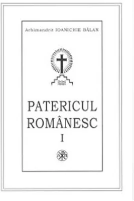 Patericul Romanesc - Arhimandrit Ioanichie Balan