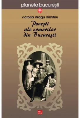 Povesti ale comorilor din Bucuresti - Victoria Dragu-Dimitriu