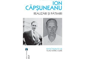 Arhitectul Ion Capsuneanu. Realizari si patimiri - Vlad Mitric-Ciupe