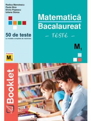 Matematica, bacalaureat M1. Teste