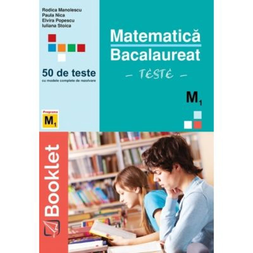 Matematica, bacalaureat M1. Teste