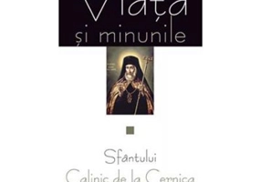 Viata si minunile Sfantului Calinic de la Cernica