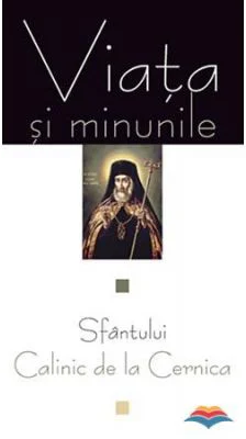 Viata si minunile Sfantului Calinic de la Cernica