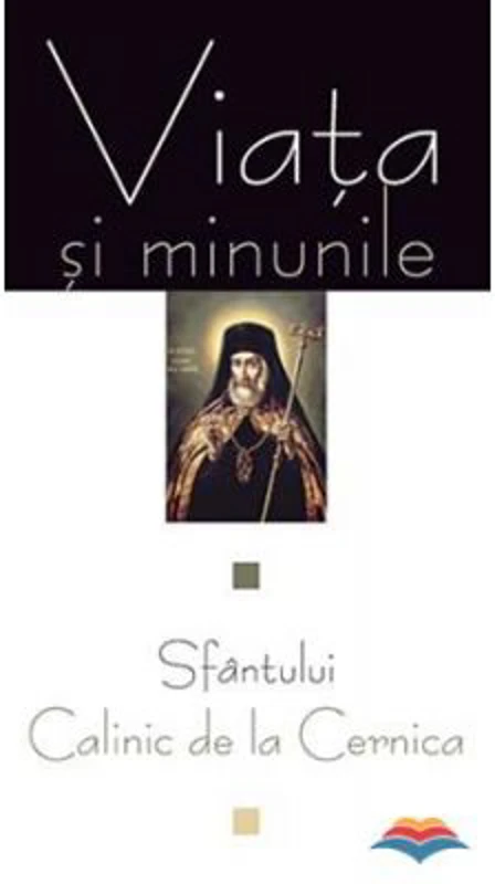 Viata si minunile Sfantului Calinic de la Cernica