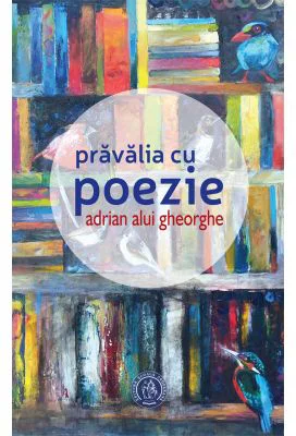 Pravalia cu poezie - Adrian Alui Gheorghe