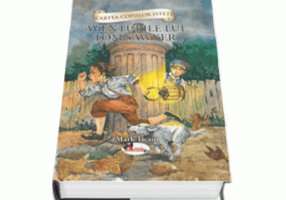 Cartea copiilor isteti. Aventurile lui Tom Sawyer