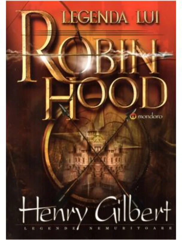 Legenda lui Robin Hood - Henry Gilbert