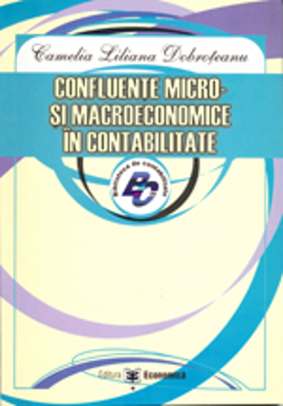 Confluente micro- si macroeconomice in contabilitate - Camelia Liliana Dobroteanu