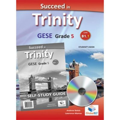 Succeed in Trinity GESE Grade 5 CEFR B1. 1 Global ELT Self-study Edition - Andrew Betsis, Lawrence Mamas