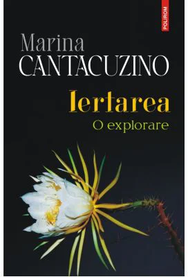 Iertarea. O explorare - Marina Cantacuzino