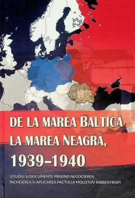 De la Marea Baltica la Marea Neagra, 1939-1940 (studiu si documente Molotov-Ribbentrop)