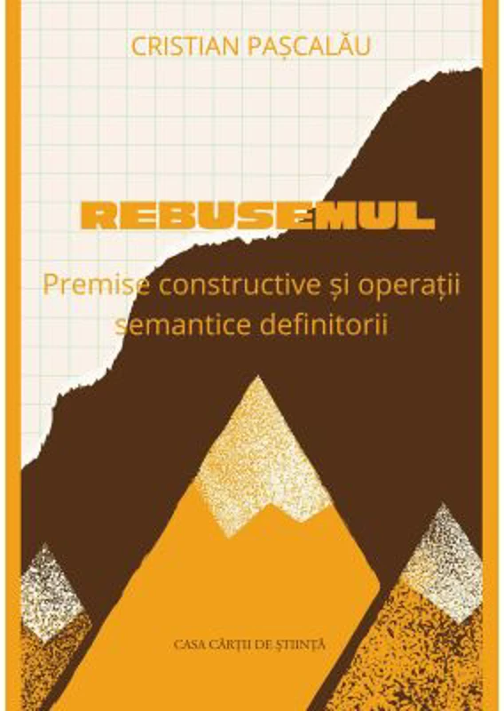 Rebusemul. Premise constructive si operatii semantice definitorii - Cristian Pascalau