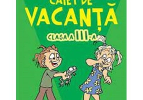 Caiet de vacanta clasa a 3-a - Marinela Florea