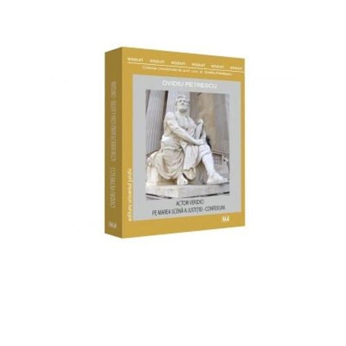 Actori veridici pe marea scena a justitiei. Confesiuni - Ovidiu Petrescu