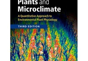 Plants and Microclimate: A Quantitative Approach to Environmental Plant Physiology - Hamlyn G. Jones