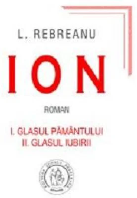 Ion. Volumul 1 Glasul pamantului, Volumul 2 Glasul iubirii - Liviu Rebreanu