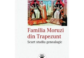 Familia Moruzi din Trapezunt - Florin Marinescu