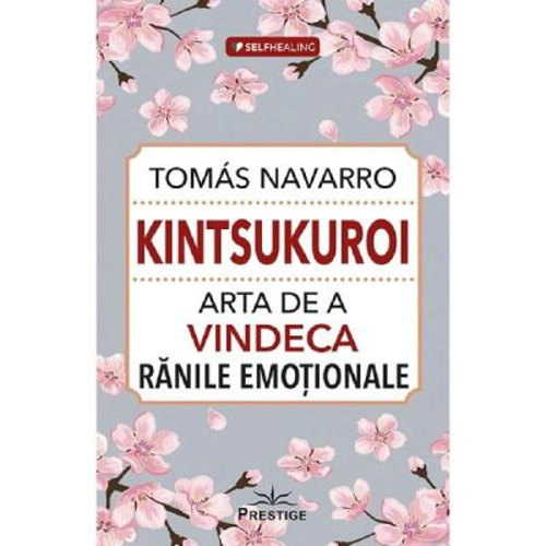 Kintsukuroi. Arta de a vindeca ranile emotionale - Tomas Navarro