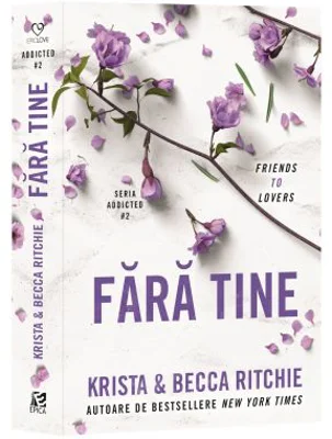 Fara tine. Addicted 2 - Becca Ritchie